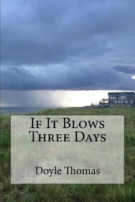 If It Blows Three Days by Doyle Thomas 9780692852330