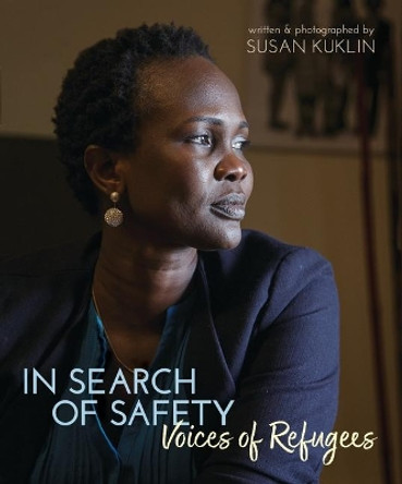 In Search of Safety: Voices of Refugees by Susan Kuklin 9780763679606