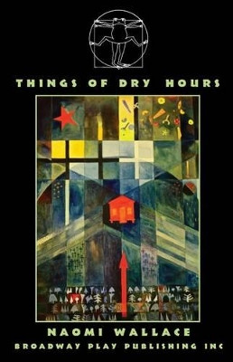 Things of Dry Hours by Naomi Wallace 9780881454543