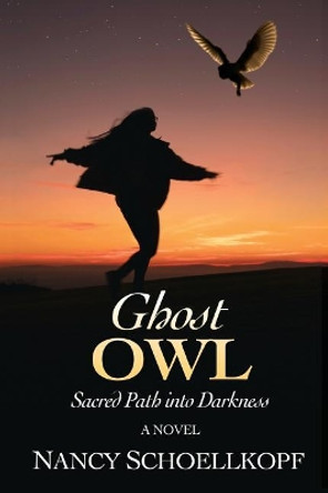 Ghost Owl by Nancy Schoellkopf 9780692913086
