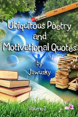 Ubiquitous Poetry & Motivational Quotes by Jawusky Mayfield 9780692938850