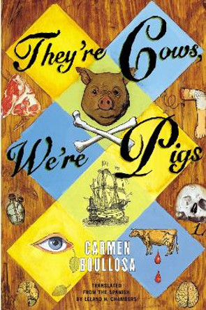 They're Cows, We're Pigs by Carmen Boullosa 9780802137869