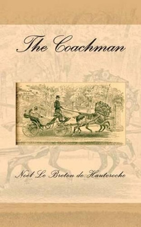 The Coachman by Noel Le Breton De Hauteroche 9780692418444