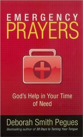 Emergency Prayers: God's Help in Your Time of Need by Deborah Smith Pegues 9780736922463