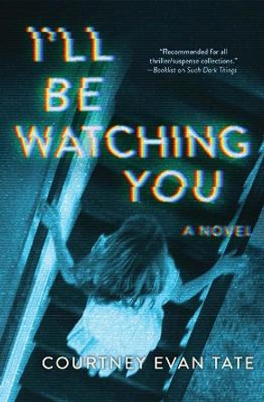 I'll Be Watching You by Courtney Evan Tate 9780778351290