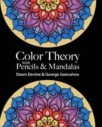 Color Theory with Pencils & Mandalas by George Goncalves 9780692952870