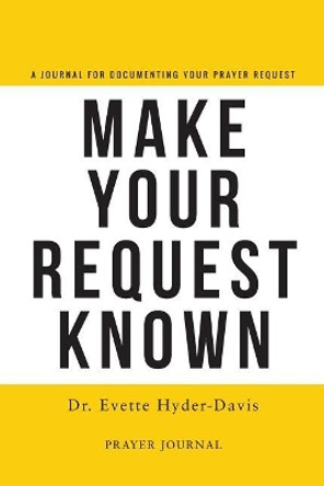 Make Your Request Known by Evette Hyder-Davis 9780692956311