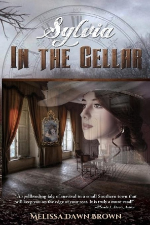 Sylvia: In the Cellar by Melissa Dawn Brown 9780692957172