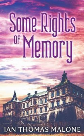 Some Rights of Memory by Ian Thomas Malone 9780692964880