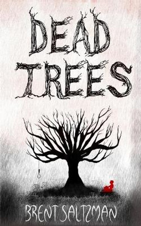 Dead Trees by Brent Saltzman 9780692992104