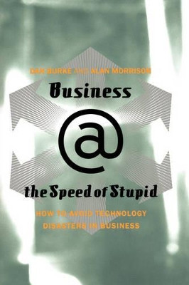Business @ The Speed Of Stupid: Building Smart Companies After The Technology Shakeout by Alan Morrison 9780738207681