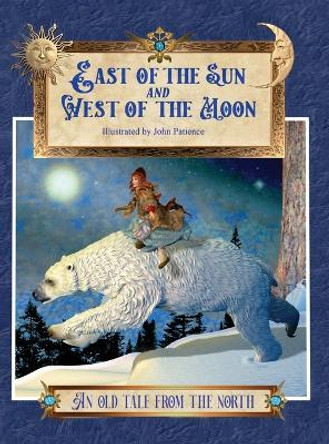 East of the Sun and West of the Moon: An Old Tale from the North by Peter Cristen Asbjørnsen 9781739851866