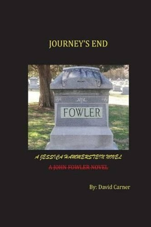 Journey's End: A John Fowler Novel by David Carner 9780985951474