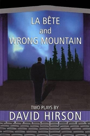 La Bete and Wrong Mountain: Two Plays by David Hirson 9780802138217