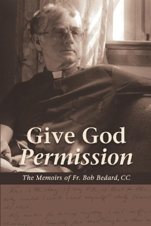 Give God Permission by Bob Bedard CC 9780986645709