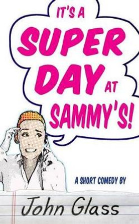 A Super Day at Sammy's! by John Glass 9780692300008