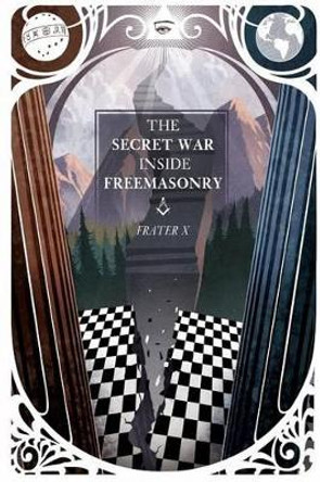 The Secret War Inside Freemasonry by Mater X 9780692339787