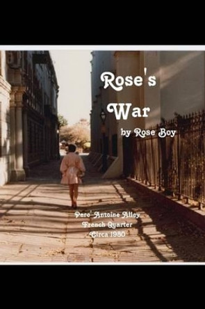 Rose's War by Rose Boy 9780692316085