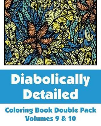 Diabolically Detailed Coloring Book Double Pack (Volumes 9 & 10) by H R Wallace Publishing 9780692316603