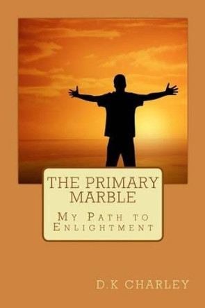 The Primary Marble by D K Charley 9780692329979