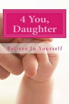 4 U Daughter: Believe In Yourself by Rayki Tai 9780692356357