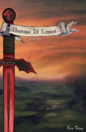 Dominique Ick Lessont Shadows: Book 4 of the Dominique Ick Lessont series by Eric David Tripp 9780692348161