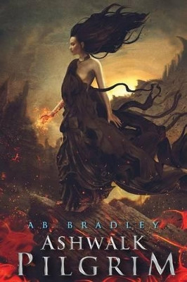 Ashwalk Pilgrim by Ab Bradley 9780692423509
