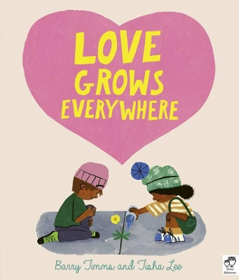Love Grows Everywhere by Barry Timms 9780711264229