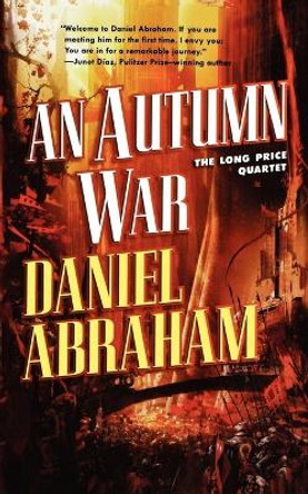 An Autumn War: The Long Price Quartet by Daniel Abraham 9780765337009