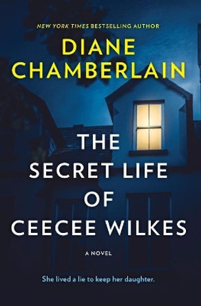 The Secret Life of Ceecee Wilkes by Diane Chamberlain 9780778311416