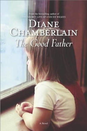 The Good Father by Diane Chamberlain 9780778313465