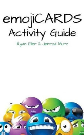 EmotiCARDS Activity Guide by Jerrod Murr 9780692373569