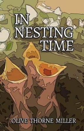 In Nesting Time by Olive Thorne Miller 9780692374412