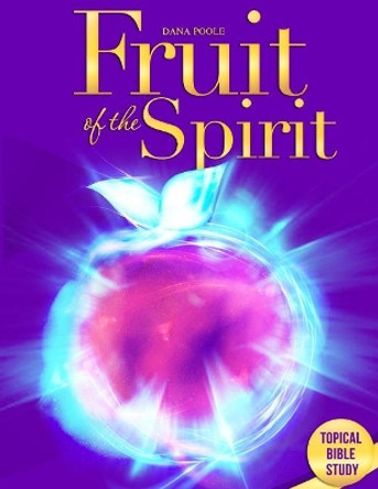 Fruit of The Spirit by Dana Poole 9780692383605