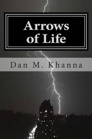 Arrows of Life by Dan M Khanna 9780692384602