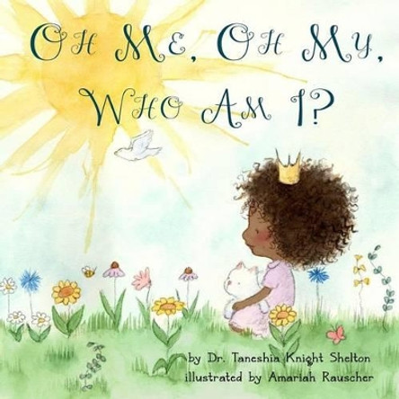 Oh Me, Oh My, Who Am I? by Amariah Rauscher 9780692402153