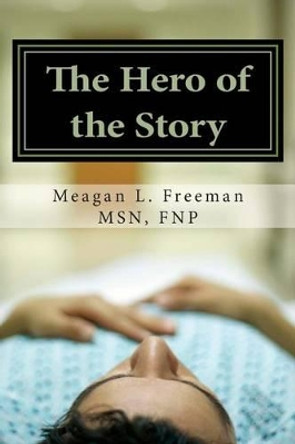 The Hero of the Story: Reclaiming Your Life After a Multiple Sclerosis Diagnosis by Wayne E Freeman 9780692405598