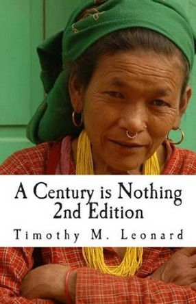 A Century is Nothing by Timothy M Leonard 9780988180109