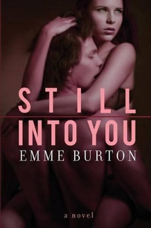 Still Into You by Emme Burton 9780991500529