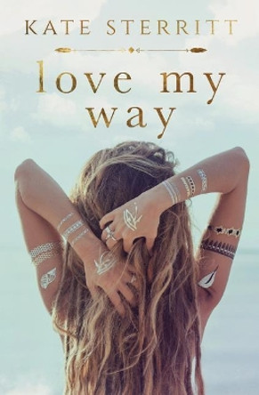 Love My Way by Kate Sterritt 9780994604989