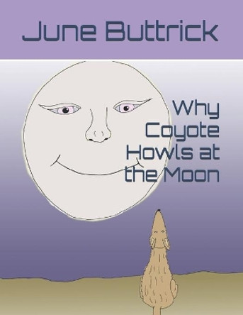 Why Coyote Howls at the Moon by June Buttrick 9780989657310