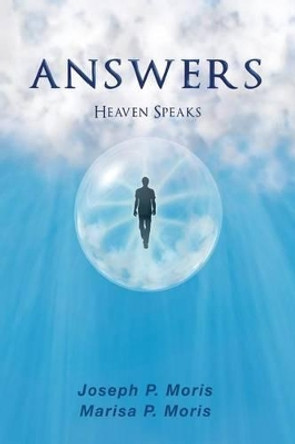 Answers: Heaven Speaks by Marisa P Moris 9780989885102