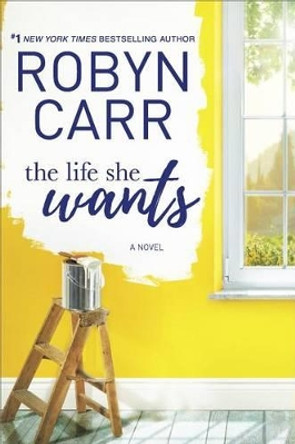 The Life She Wants by Robyn Carr 9780778319672