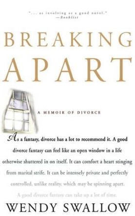 Breaking Apart: A Memoir of Divorce by Wendy Swallow 9780786885169