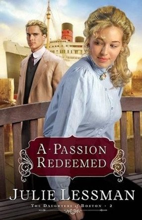 A Passion Redeemed by Julie Lessman 9780800732127