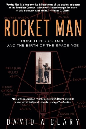 Rocket Man: Robert H. Goddard and the Birth of the Space Age by David Clary 9780786887057