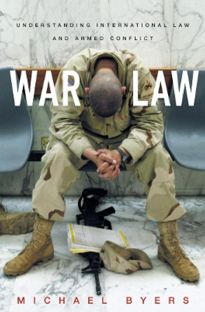 War Law: Understanding International Law and Armed Conflict by Michael Byers 9780802142948