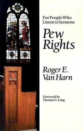 Pew Rights: For People Who Listen to Sermons by Roger E. Van Harn 9780802847843