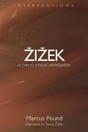 Zizek: A Very Critical Introduction by Marcus Pound 9780802860019