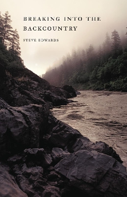 Breaking into the Backcountry by Steve Edwards 9780803226531